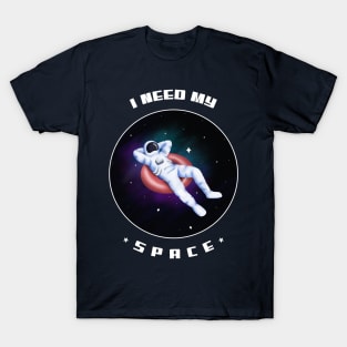 I need my space T-Shirt